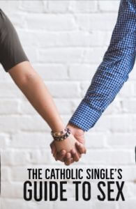 The Catholic Single's Guide to Sex - CatholicMatch
